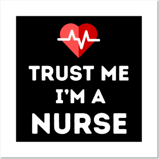 Trust Me - I'm a Nurse Posters and Art